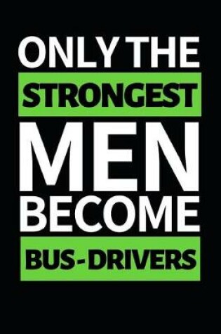 Cover of Only Strongest Men Become Bus Drivers