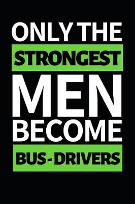 Book cover for Only Strongest Men Become Bus Drivers