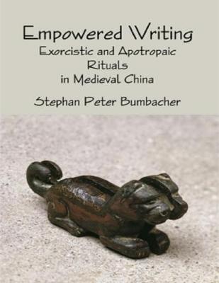 Book cover for Empowered Writing: Exorcistic and Apotropaic Rituals In Medieval China