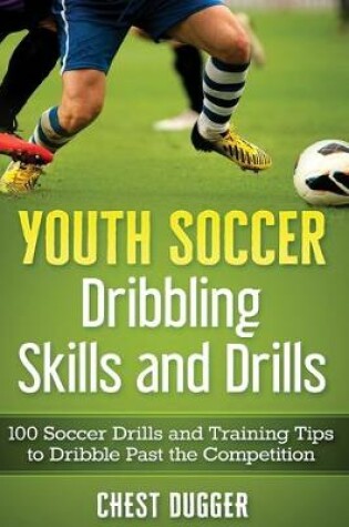 Cover of Youth Soccer Dribbling Skills and Drills