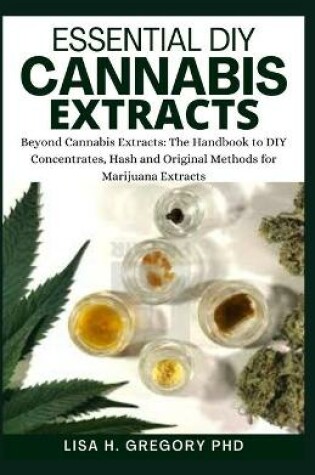 Cover of Essential DIY Cannabis Extracts