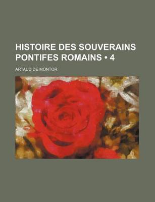 Book cover for Histoire Des Souverains Pontifes Romains (4)