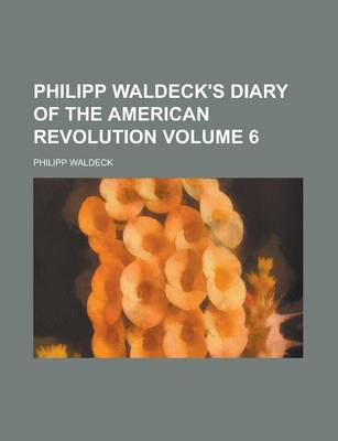 Book cover for Philipp Waldeck's Diary of the American Revolution Volume 6