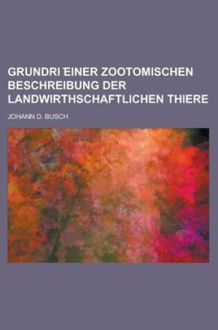 Cover of Grundri Einer Zootomischen Beschreibung Der Landwirthschaftlichen Thiere