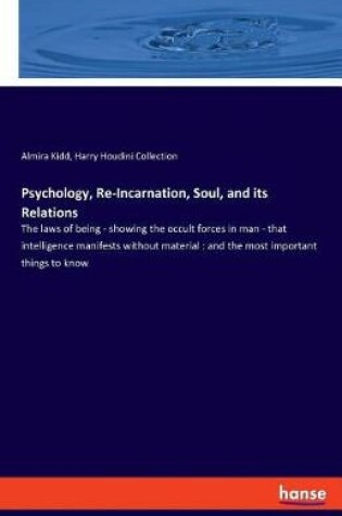 Cover of Psychology, Re-Incarnation, Soul, and its Relations