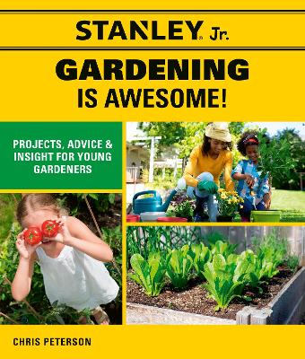 Stanley Jr. Gardening is Awesome! by STANLEY (R) Jr., Chris Peterson