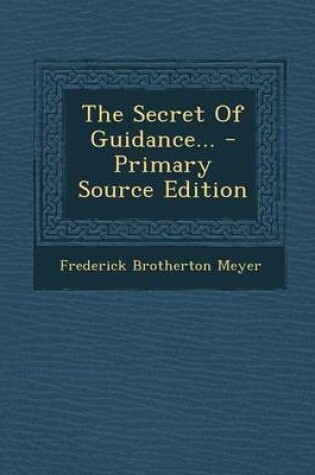 Cover of The Secret of Guidance... - Primary Source Edition