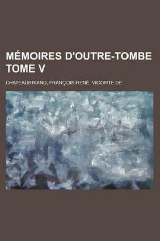 Cover of Memoires D'Outre-Tombe Tome V