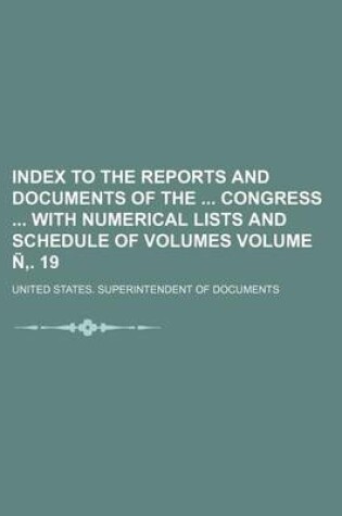 Cover of Index to the Reports and Documents of the Congress with Numerical Lists and Schedule of Volumes Volume N . 19