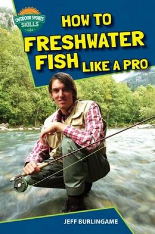 Cover of How to Freshwater Fish Like a Pro