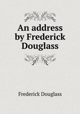 Book cover for An address by Frederick Douglass