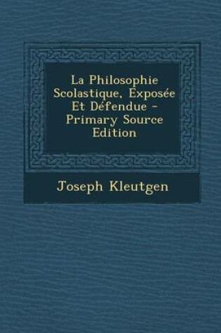 Cover of La Philosophie Scolastique, Exposee Et Defendue