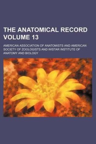 Cover of The Anatomical Record Volume 13