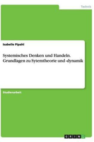 Cover of Systemisches Denken und Handeln. Grundlagen zu Sytemtheorie und -dynamik