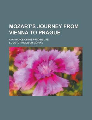 Book cover for Mozart's Journey from Vienna to Prague; A Romance of His Private Life