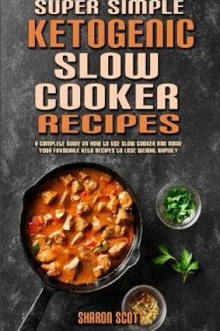 Cover of Super Simple Ketogenic Slow Cooker Recipes