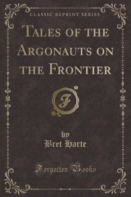 Book cover for Tales of the Argonauts on the Frontier (Classic Reprint)