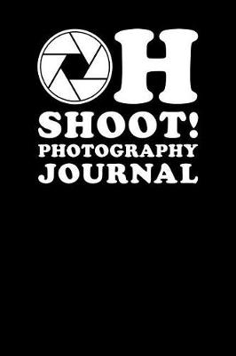 Book cover for Oh Shoot Photography Journal