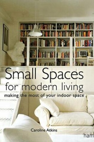 Cover of Small Spaces for Modern Living