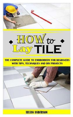 Book cover for How to Lay Tile