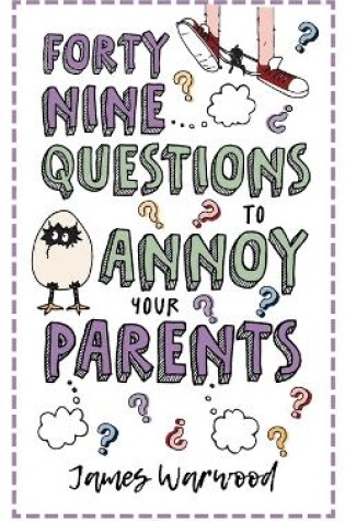 Cover of 49 Questions to Annoy Your Parents