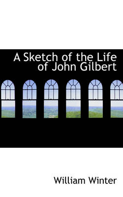 Book cover for A Sketch of the Life of John Gilbert