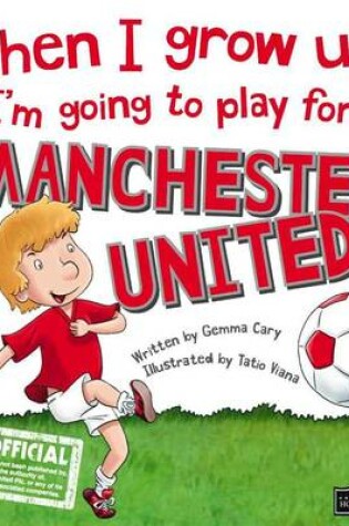 Cover of When I Grow Up, I'm Going to Play for ... Manchester United