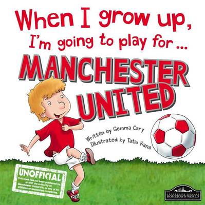 Book cover for When I Grow Up, I'm Going to Play for ... Manchester United