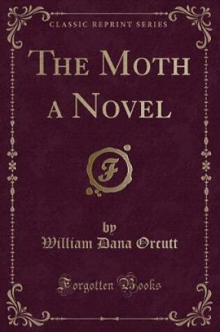 Cover of The Moth a Novel (Classic Reprint)
