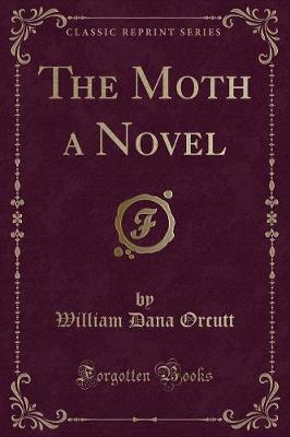 Book cover for The Moth a Novel (Classic Reprint)