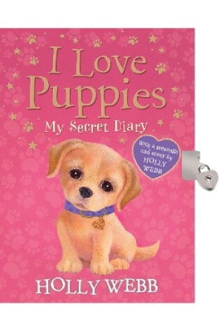 Cover of I Love Puppies: My Secret Diary