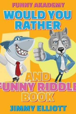 Cover of Would You Rather + Funny Riddle - 310 PAGES A Hilarious, Interactive, Crazy, Silly Wacky Question Scenario Game Book - Family Gift Ideas For Kids, Teens And Adults