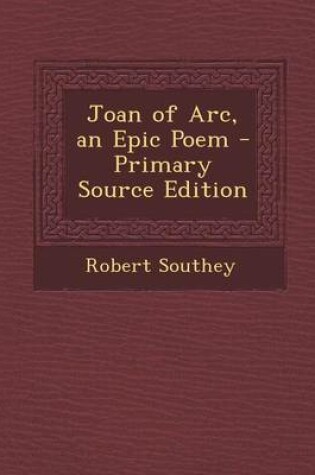 Cover of Joan of Arc, an Epic Poem - Primary Source Edition