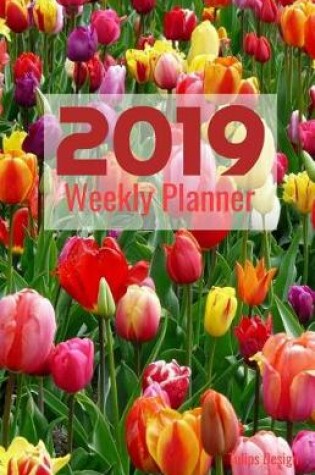 Cover of 2019 Weekly Planner Tulips Design