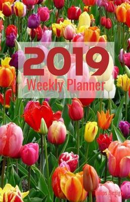 Book cover for 2019 Weekly Planner Tulips Design
