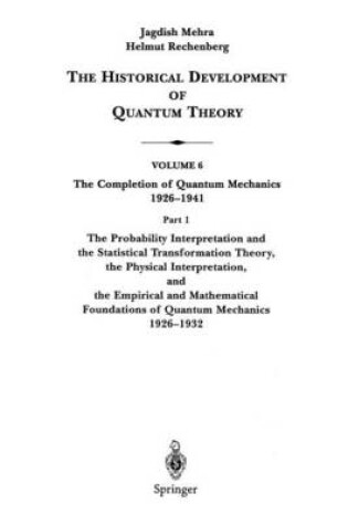 Cover of The Probability Interpretation and the Statistical Transformation Theory, the Physical Interpretation, and the Empirical and Mathematical Foundations of Quantum Mechanics 1926–1932