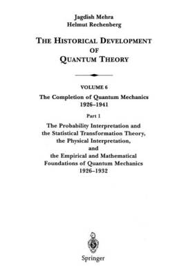 Book cover for The Probability Interpretation and the Statistical Transformation Theory, the Physical Interpretation, and the Empirical and Mathematical Foundations of Quantum Mechanics 1926–1932