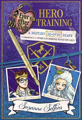 Book cover for Ever After High: Hero Training: A Destiny Do-Over Diary