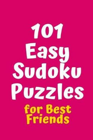 Cover of 101 Easy Sudoku Puzzles for Best Friends