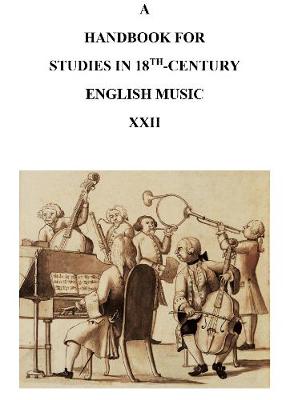 Book cover for A Handbook for studies in 18th-century English music XXII