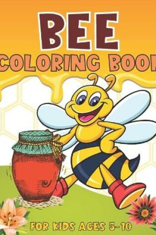 Cover of Bee Coloring Book For Kids Ages 5-10