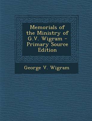 Book cover for Memorials of the Ministry of G.V. Wigram - Primary Source Edition