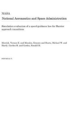 Cover of Simulation Evaluation of a Speed-Guidance Law for Harrier Approach Transitions