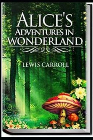 Cover of Illustrated Alice's Adventures in Wonderland by Lewis Carroll