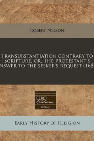 Cover of Transubstantiation Contrary to Scripture, Or, the Protestant's Answer to the Seeker's Request (1688)