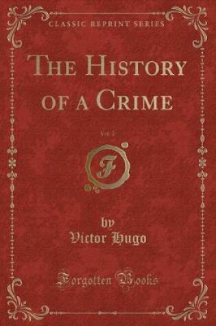 Cover of The History of a Crime, Vol. 2 (Classic Reprint)