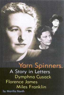 Cover of Yarn Spinners: a Story in Letters Between Dymphna Cusack, Florence Jamess & Miles Franklin