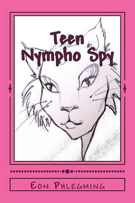 Cover of Teen Nympho Spy