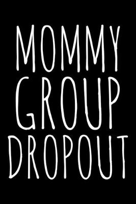 Book cover for Mommy group dropout