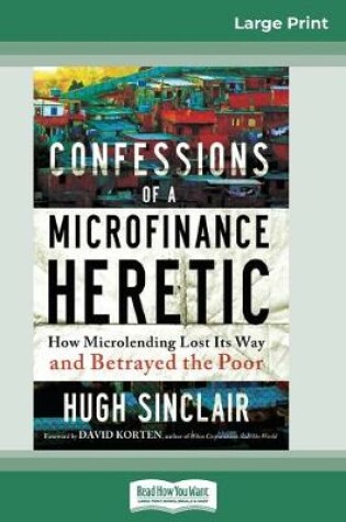 Cover of Confessions of a Microfinance Heretic (16pt Large Print Edition)